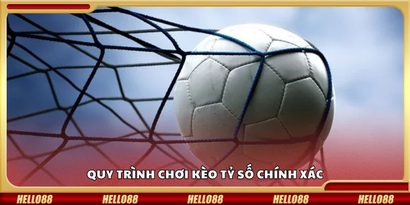 Các bước chơi kèo tỷ số chính xác