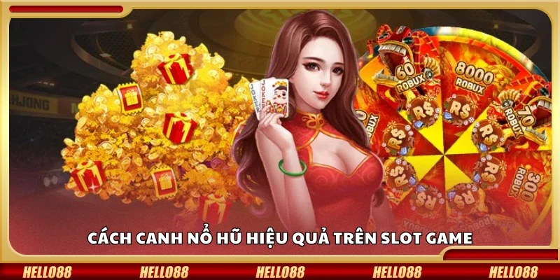 Cách canh nổ hũ hiệu quả trên slot game