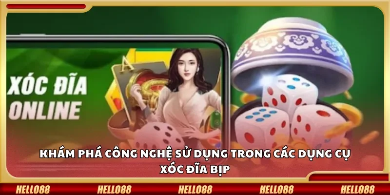 Khám phá công nghệ sử dụng trong các dụng cụ xóc đĩa bịp