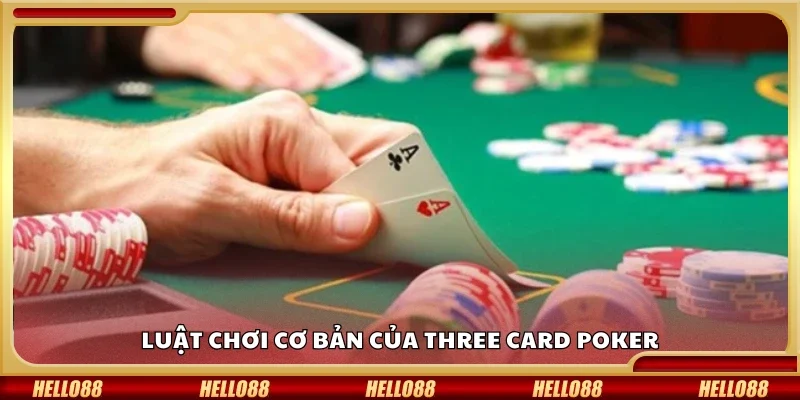 Tìm hiểu luật chơi cơ bản của Three Card Poker