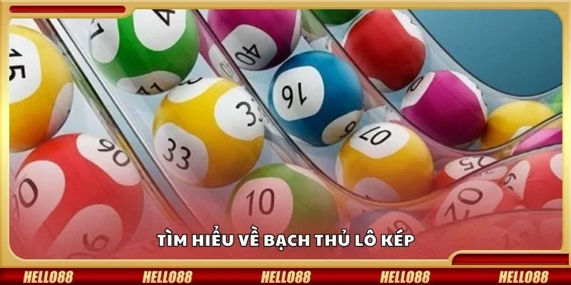 Tìm hiểu về bạch thủ lô kép