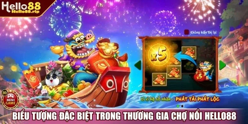 Biểu tượng đặc biệt trong Thương Gia Chợ Nổi Hello88