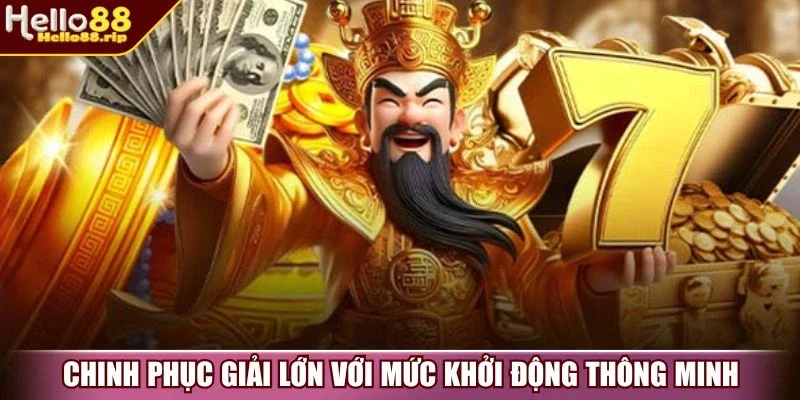 Chinh phục giải lớn với mức khởi động thông minh