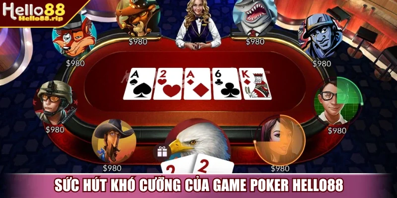 Sức hút khó cưỡng của Poker Hello88