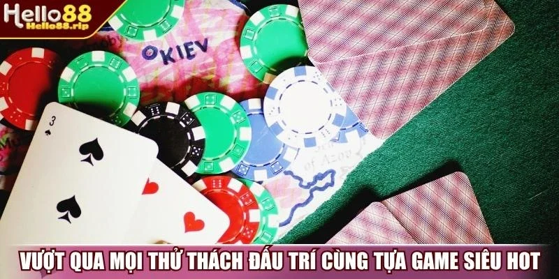 Vượt qua mọi thử thách đấu trí cùng tựa game siêu hot